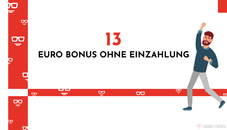 13 EURO BONUS OHNE EINZAHLUNG