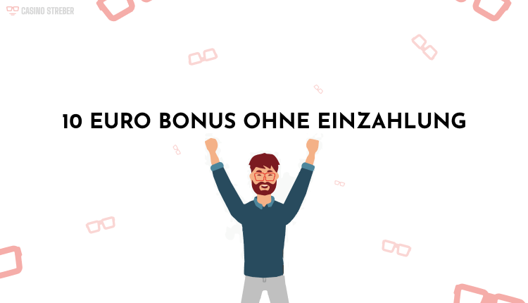 10 EURO BONUS OHNE EINZAHLUNG CASINO